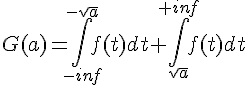4$G(a) = \int_{- inf}^{-sqrt{a}}f(t) dt + \int_{sqrt{a}}^{+ inf}f(t) dt